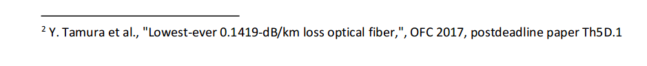 Y. Tamura et al., "Lowest-ever 0.1419-dB/km loss optical fiber," OFC 2017, postdeadline paper Th5D.1